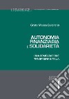 Autonomia finanziaria e solidarietà. Una comparazione tra Spagna e Italia libro