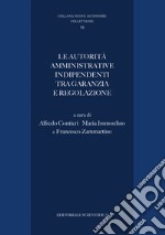 Le autorità amministrative indipendenti tra garanzia e regolazione