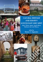 Cultural heritage and identity across east and west. Italy, China, Japan, South Africa between law and history libro