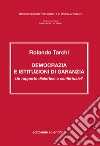 Democrazia e istituzioni di garanzia. Un rapporto dialettico o conflittuale? libro