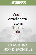 Cura e cittadinanza. Storia filosofia diritto libro