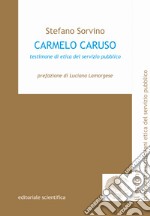 Carmelo Caruso. Testimone di etica del servizio pubblico libro