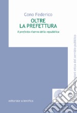 Oltre la prefettura. Il prefetto riserva della Repubblica