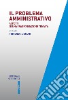 Il problema amministrativo. Aspetti di una trasformazione tentata libro di Liguori F. (cur.)