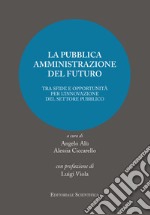 La pubblica amministrazione del futuro. Tra sfide e oppotunità per l'innovazione del settore pubblico