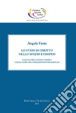 Lo stato di diritto nello spazio europeo. Il ruolo dell'Unione europea e delle altre organizzazioni internazionali libro