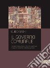 Il governo comunale. Consiglio, sindaco, giunta. Il controllo sugli organi. Il segretario comunale e il direttore generale libro