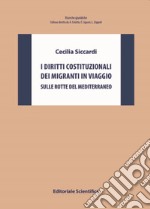 I diritti costituzionali dei migranti in viaggio. Sulle rotte del Mediterraneo libro