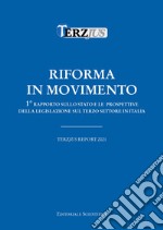 Riforma in movimento. Terzjus Report 2021. 1° Rapporto sullo stato e le prospettive della legislazione sul terzo settore in Italia libro