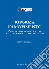 Riforma in movimento. Terzjus Report 2021. 1° Rapporto sullo stato e le prospettive della legislazione sul terzo settore in Italia libro