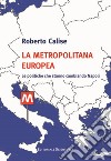 La metropolitana europea. Le politiche che stanno cambiando Napoli libro