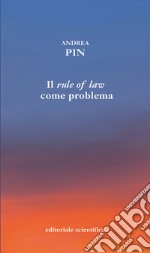 Il rule of law come problema. Le sfide dell'Europa centro-orientale della Brexit e del Medio Oriente libro