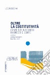 Oltre la costitutività. Contributi in ricordo di Amedeo G. Conte libro