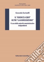 Il «giudice a quo» oltre «la giurisdizione». Il caso delle autorità amministrative indipendenti libro