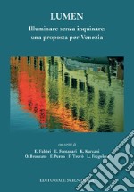 Lumen. Illuminare senza inquinare: una proposta per Venezia libro