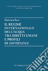 Il regime internazionale dell'acqua tra diritti umani e profili di governance libro