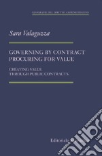 Governing by contract procuring for value. Creating value through public contracts libro