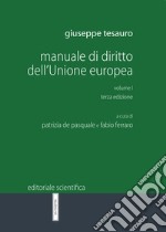 Manuale di diritto dell'Unione Europea. Vol. 1 libro