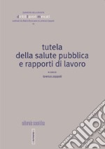 Tutela della salute pubblica e rapporti di lavoro libro