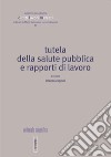 Tutela della salute pubblica e rapporti di lavoro libro di Zoppoli L. (cur.)