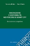 Innovazione e sostenibilità nei percorsi di smart city. Evoluzioni e prospettive libro