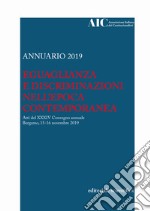 Annuario AIC 2019. Eguaglianza e discriminazioni nell'epoca contemporanea. Atti del XXXIV Convegno annuale (Bergamo, 15-16 novembre 2019) libro