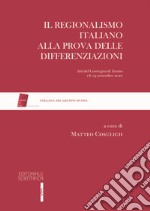 Il regionalismo italiano alla prova delle differenziazioni. Atti del Convegno (Trento, 18-19 settembre 2020) libro