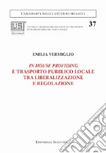 In house providing e trasporto pubblico locale tra liberalizzazione e regolazione