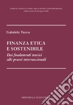 Finanza etica e sostenibile. Dai fondamenti teorici alle prassi internazionali libro