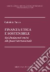 Finanza etica e sostenibile. Dai fondamenti teorici alle prassi internazionali libro di Turco Gabriele