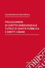 Prolegomeni di diritto emergenziale, tutele di sanità pubblica e diritti umani