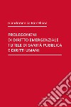 Prolegomeni di diritto emergenziale, tutele di sanità pubblica e diritti umani libro di Barcellona Giandomenico