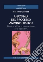 Anatomia del processo amministrativo. Riflessioni sull'autonomia processuale negli Stati dell'UE libro