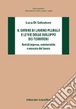 Il datore di lavoro plurale e le vie dello sviluppo dei territori. Reti di imprese, codatorialità e mercato del lavoro