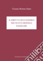 Il diritto successorio nei nuovi modelli familiari libro