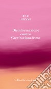 Disinformazione contro costituzionalismo libro di Sassi Silvia
