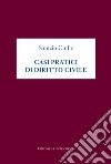 Casi pratici di diritto civile libro di Ciullo Nunzio