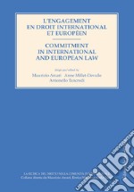 L'engagement en droit international et européen-Commitment in international and european law. Ediz. bilingue libro