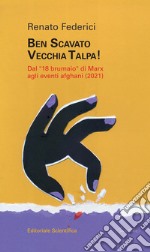 Ben scavato vecchia talpa! Dal «18 brumaio» di Marz agli eventi afghani (2021) libro