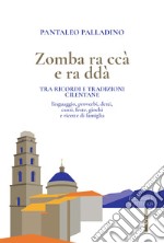 Zomba ra ccà e ra ddà. Tra ricordi e tradizioni cilentane libro