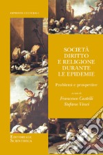 Società, diritto e religione durante le epidemie. Problemi e prospettive libro