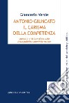Antonio Giuncato, il carisma della competenza. Capacità e visione al servizio della pubblica amministrazione libro