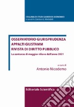 Osservatorio giurisprudenza. Appalti Giustamm. Rivista di diritto pubblico. Le sentenze di maggior rilievo dell'anno 2021