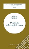 L'omicidio nelle leggi di Numa libro di Falcon Marco