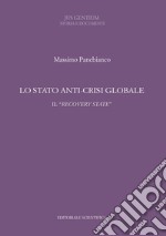 Lo stato anti-crisi globale. Il «recovery state» libro