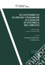 Il contributo di Pietro Trimarchi all'analisi economica del diritto. Atti del Convegno (Trento, 16-18 dicembre 2020) libro