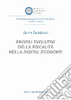 Profili evolutivi della fiscalità nella digital economy libro