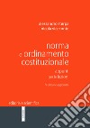 Norma e ordinamento costituzionale. Appunti per le lezioni libro di Sterpa Alessandro Viceconte Nicola