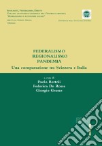 Federalismo, regionalismo, pandemia. Una comparazione tra Svizzera e Italia libro