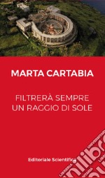 Filtrerà sempre un raggio di sole libro